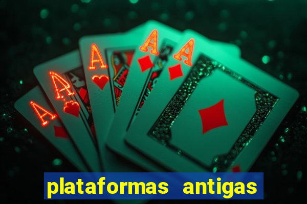 plataformas antigas de slots